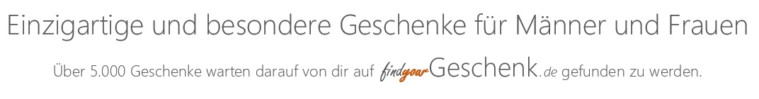 Einzigartige und besondere Geschenke für Männer und Frauen. Über 5.000 Geschenke warten darauf von dir auf findyourGeschenk.de gefunden zu werden.